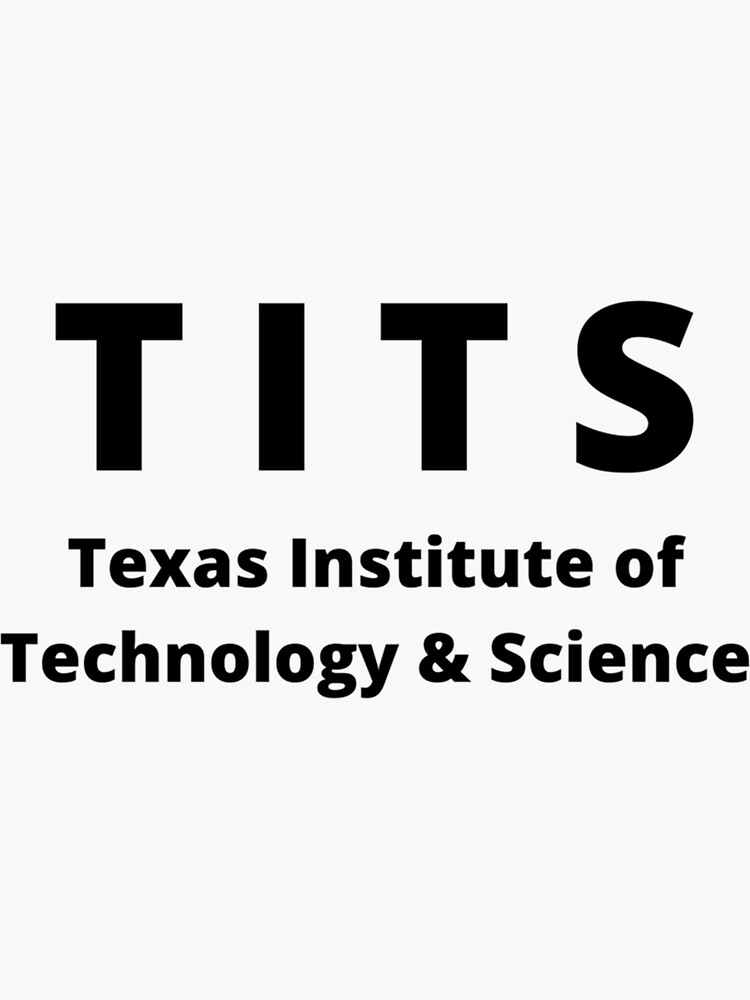 "Texas Institute of Technology _amp_ Science TITS " Sticker by Redbubble