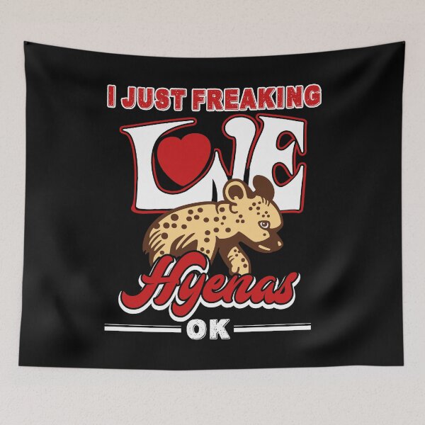 Item preview,  I Just Freaking Love Hyenas designed and sold by UnknownArtistt.