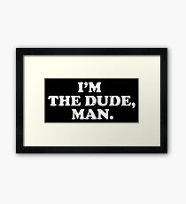 I The Dude Man Framed Print