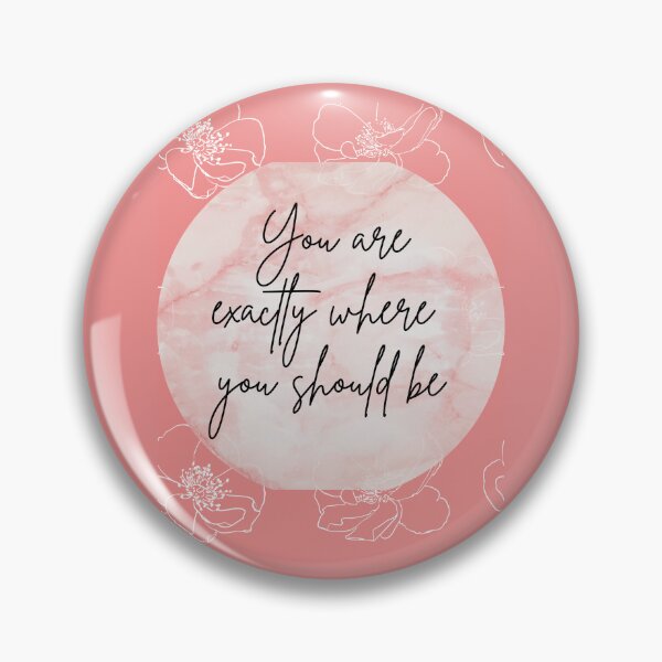 Item preview, You Are Exactly Where You Should Be  designed and sold by Melanie Tran.