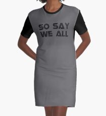 So Say We All Graphic T-Shirt Dress