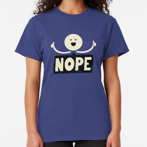 Nope Classic T-Shirt