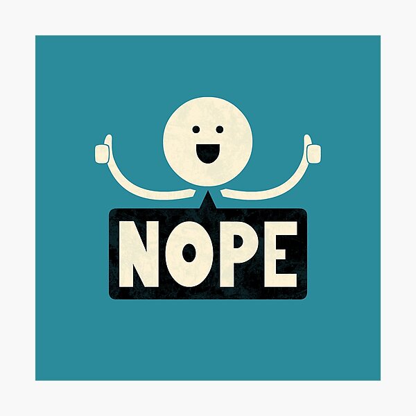 Nope Photographic Print