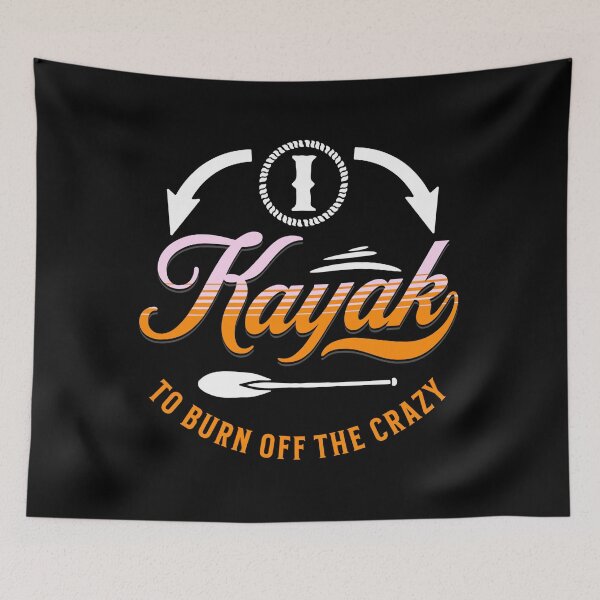 Item preview, I kayak  to burn off the crazy designed and sold by FurioInc.