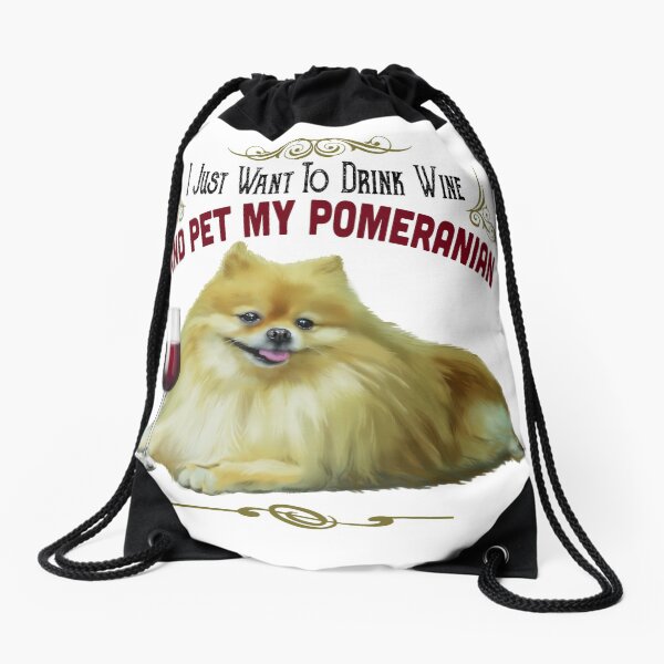 Funny Pomeranian Gifts - I Just Want To Drink Wine and Pet My Pomeranian Drawstring Bag