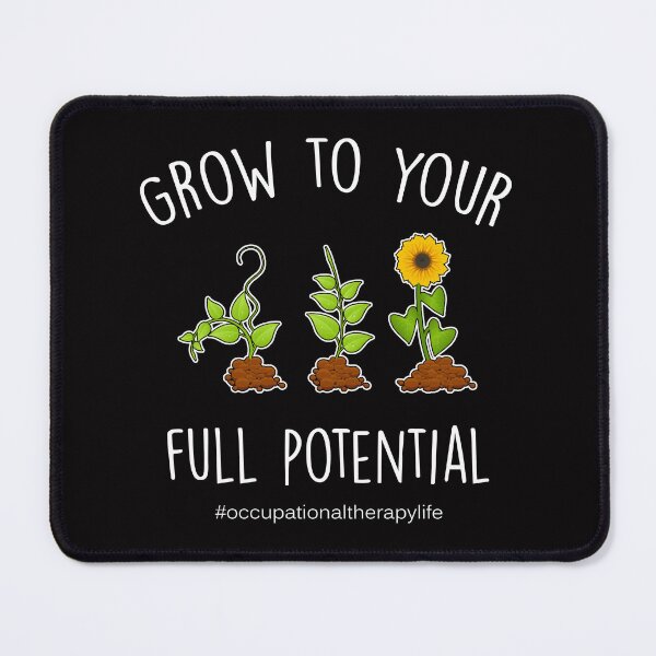 Item preview, Grow To Your Full Potential - Occupational Therapy Life designed and sold by deepan chandrasekaran.