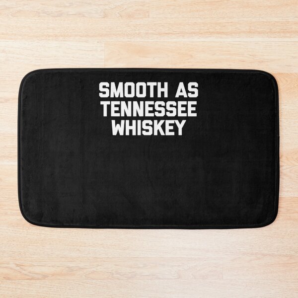 Item preview, Smooth As Tennessee Whiskey Saying Sarcastic designed and sold by Ashford Tilley.
