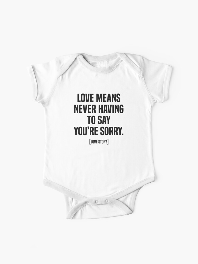 Love Means Never Having To Say You Re Sorry Baby One Piece By Fourretout Redbubble
