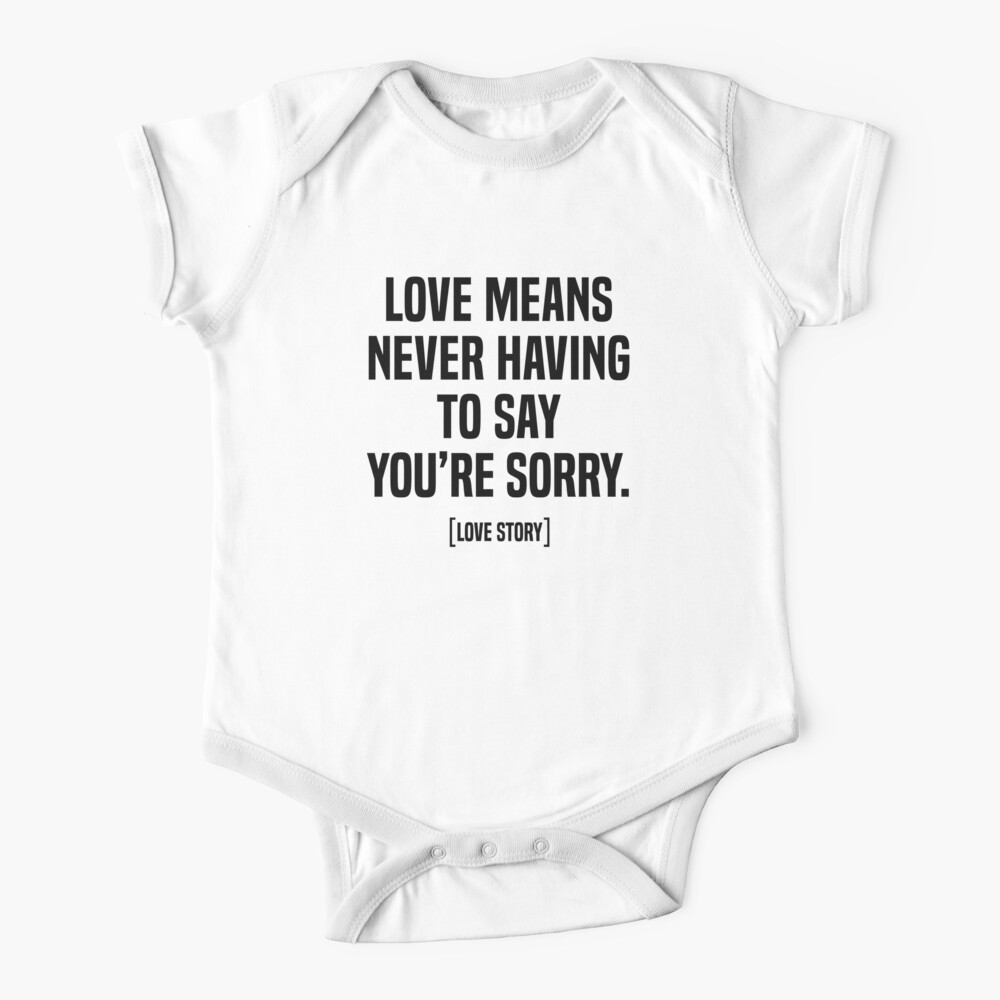 Love Means Never Having To Say You Re Sorry Baby One Piece By Fourretout Redbubble