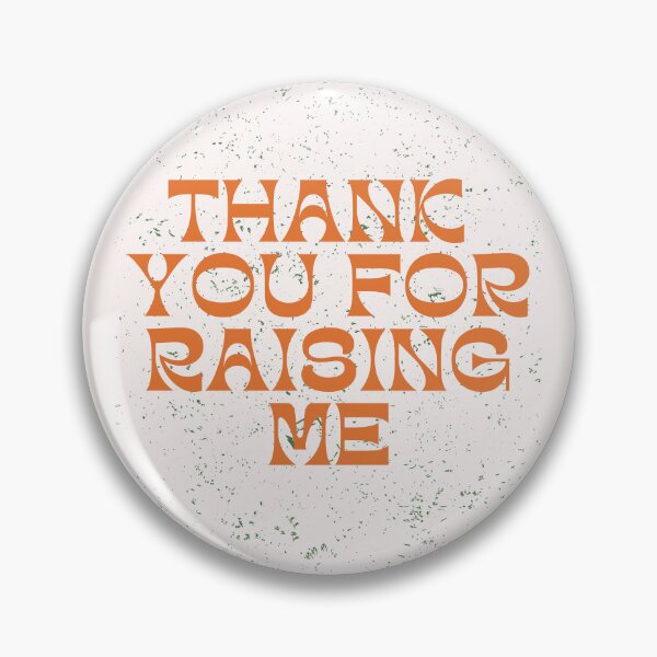 Item preview, Thank you for raising me designed and sold by earth wings.