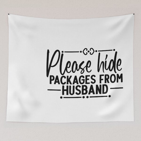 Item preview,  PLEASE HIDE PACKAGES FROM HUSBAND designed and sold by DiscoVibes.