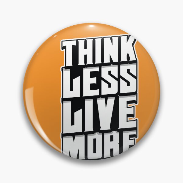 Item preview, Think Less Live More designed and sold by Janakiram Bammidi.