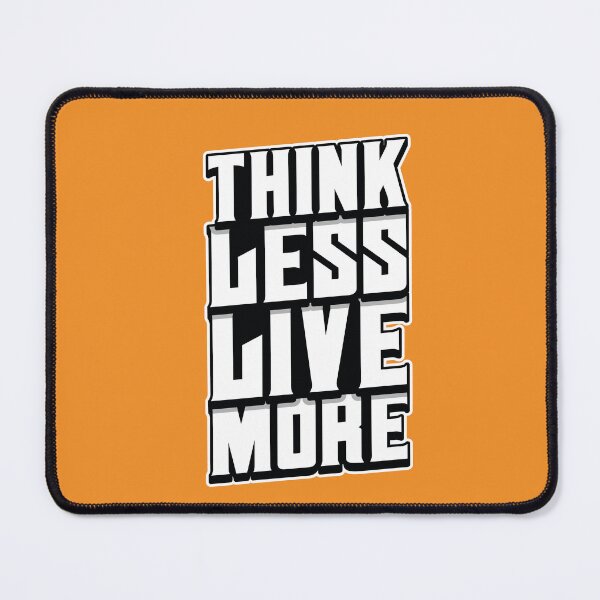 Item preview, Think Less Live More designed and sold by Janakiram Bammidi.