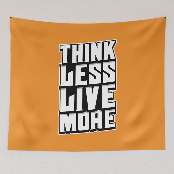 Item preview, Think Less Live More designed and sold by Janakiram Bammidi.