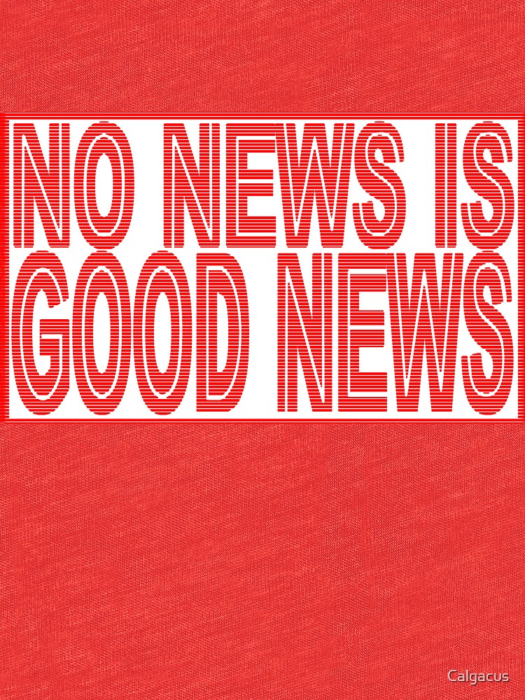 no news is the best news