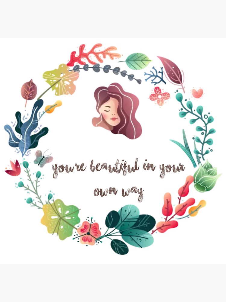 "You're beautiful in your own way" Sticker by JC3011 Redbubble