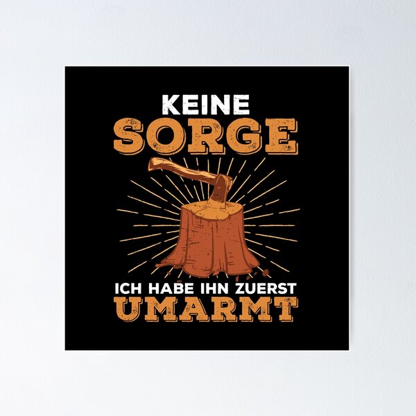 Artikel-Vorschau von Förster Keine Sorge Ich habe Ihn Zuerst Umarmt Waldarbeiter, designt und verkauft von StrongShirts.