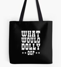 Was würde Dolly tun? Tote Bag