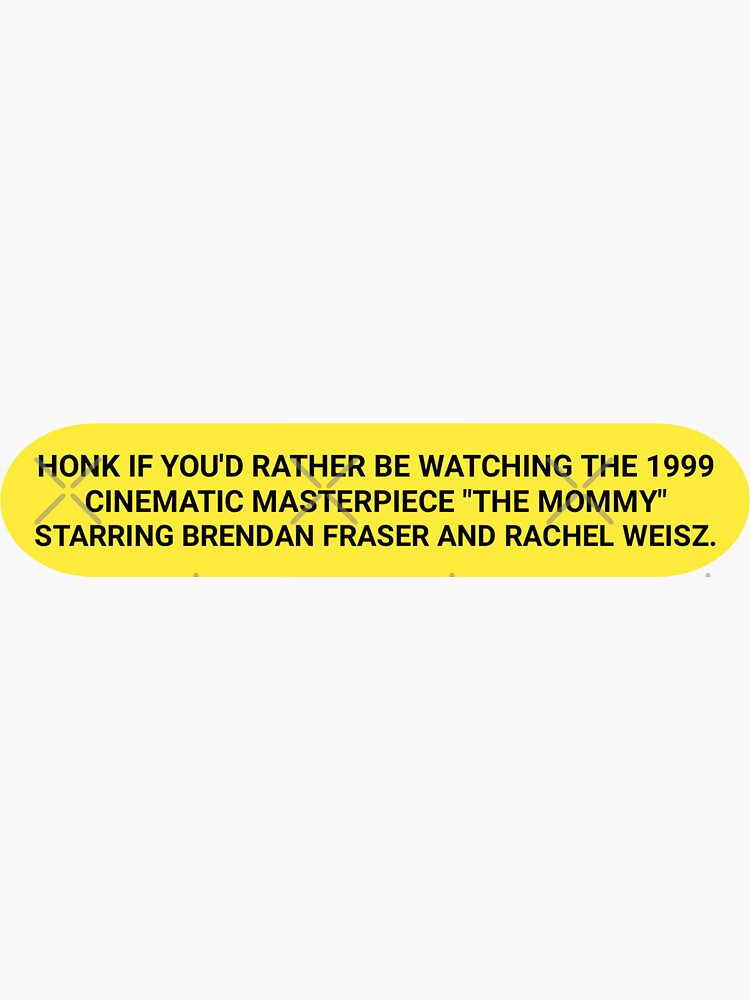 Honk If You'd Rather Be Watching The Mummy Bumper Sticker