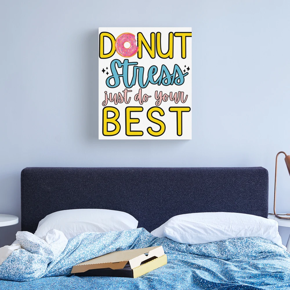 donut-stress-just-do-your-best-teacher-student-test-day-gift-canvas-print-for-sale-by-i-longmanshop-redbubble