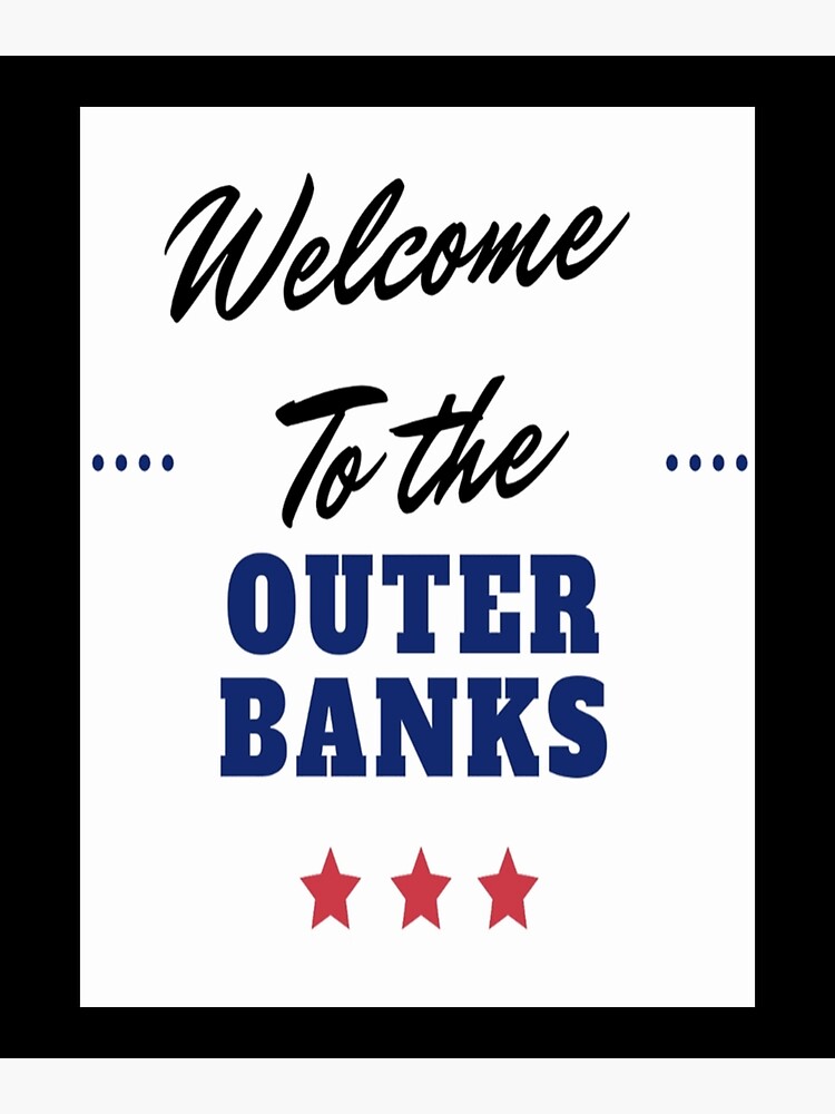 To The Outer Banks" Poster for Sale by rkikuojohnson Redbubble