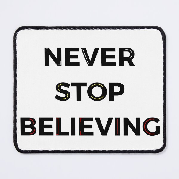 Item preview, Never Stop Believing designed and sold by ghewa.