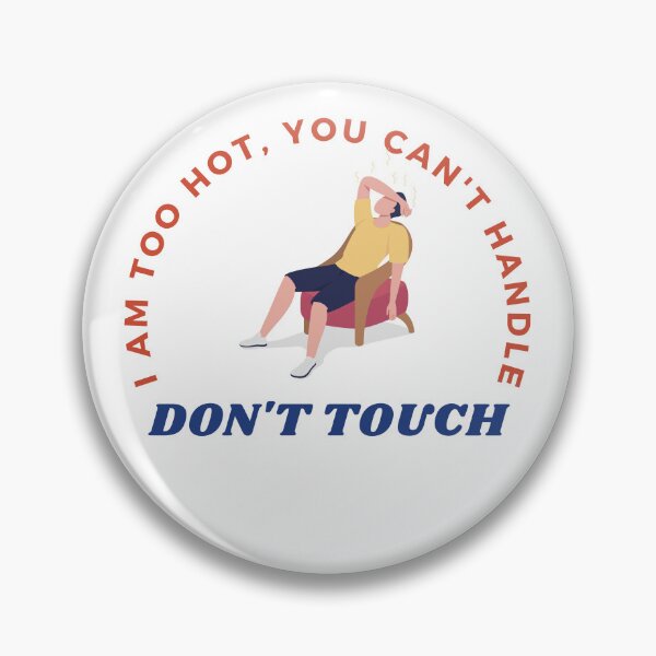 Item preview, DON'T TOUCH | I AM TOO HOT, YOU CAN'T HANDLE. FUNNY QUOTE designed and sold by Kuldeep Sahu.