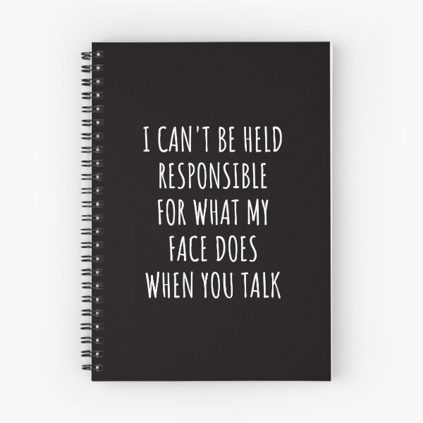 Item preview, i can't be held responsible for what my face does when you talk designed and sold by kjatrendytees.