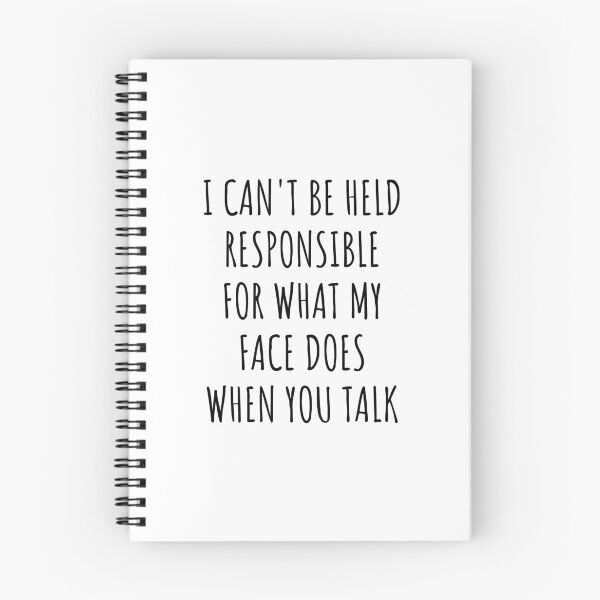 Item preview, i can't be held responsible for what my face does when you talk designed and sold by kjatrendytees.