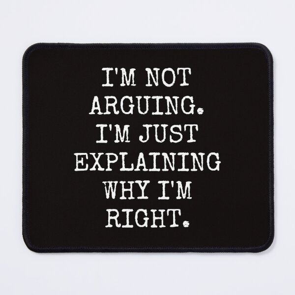 Item preview, I'm Not Arguing I'm Just Explaining Why I'm Right. designed and sold by kjatrendytees.