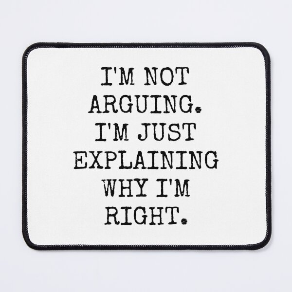 Item preview, I'm Not Arguing I'm Just Explaining Why I'm Right. designed and sold by kjatrendytees.