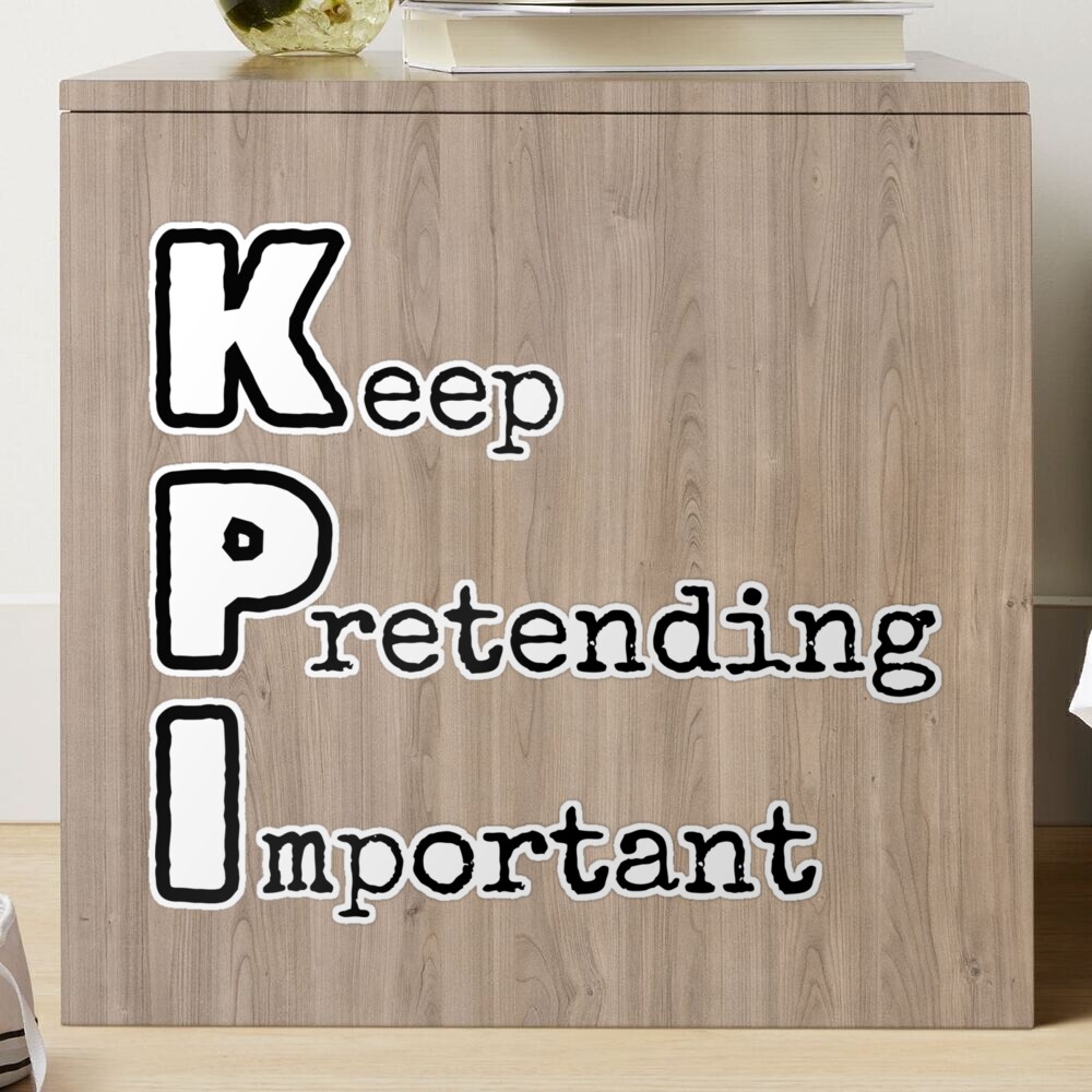 KPI - Keep Pretending Important Sticker for Sale by trendingatees