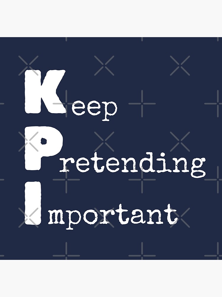 KPI - Keep Pretending Important Sticker for Sale by trendingatees