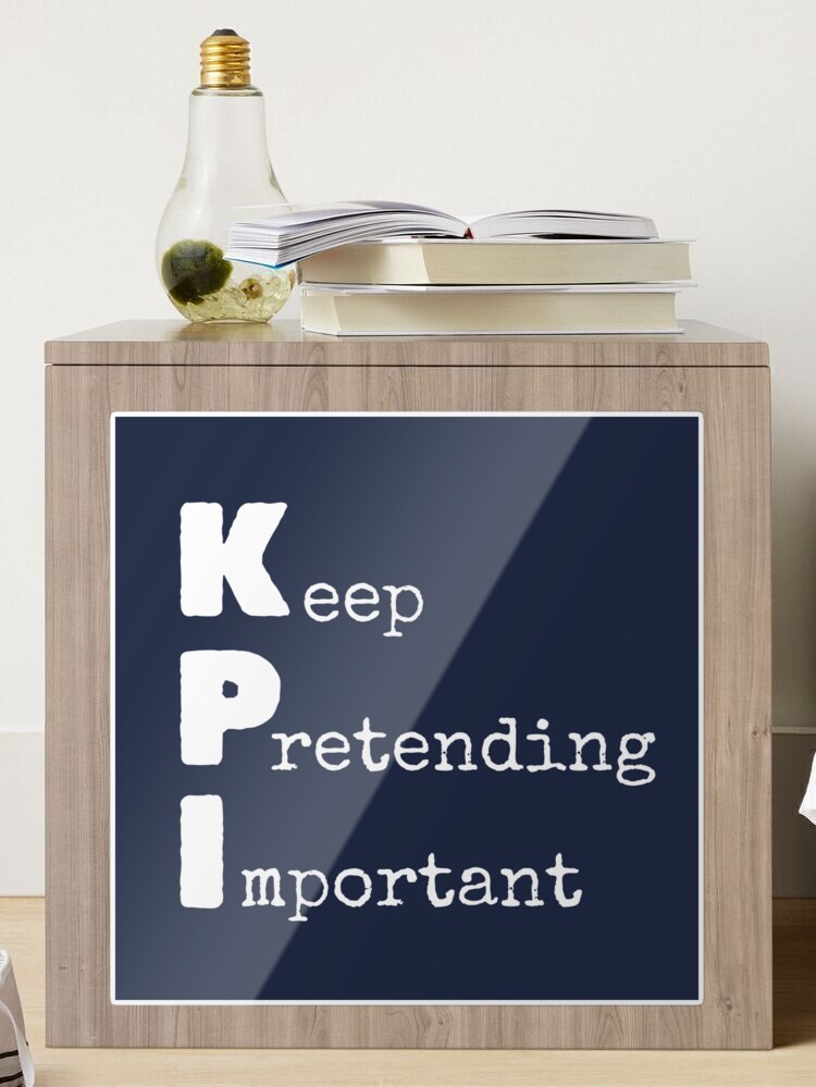 KPI - Keep Pretending Important Sticker for Sale by trendingatees