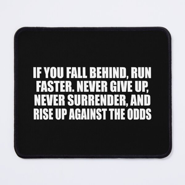 Item preview, If you fall behind, run faster. Never give up, never surrender, and rise up against the odds designed and sold by Colorfulandfun.