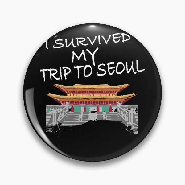 Item preview, Funny I Have My Trip To Seoul Survival designed and sold by Merchandiser099.