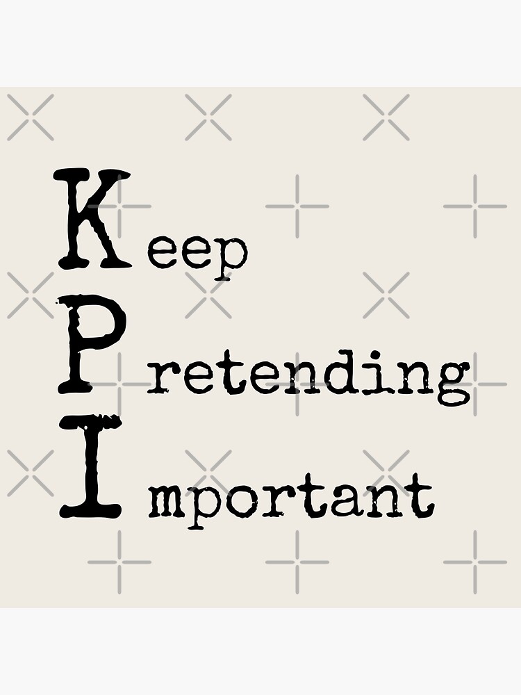 KPI - Keep Pretending Important Sticker for Sale by trendingatees