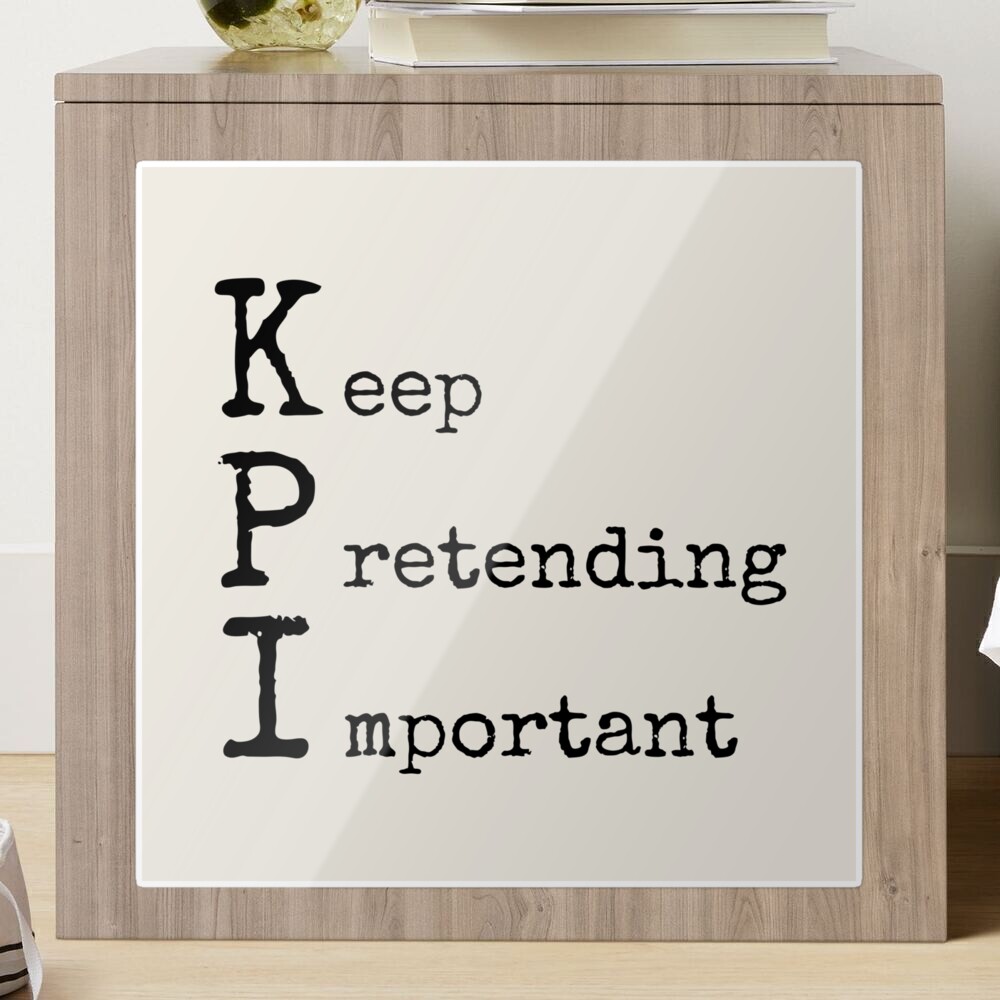 KPI - Keep Pretending Important Sticker for Sale by trendingatees