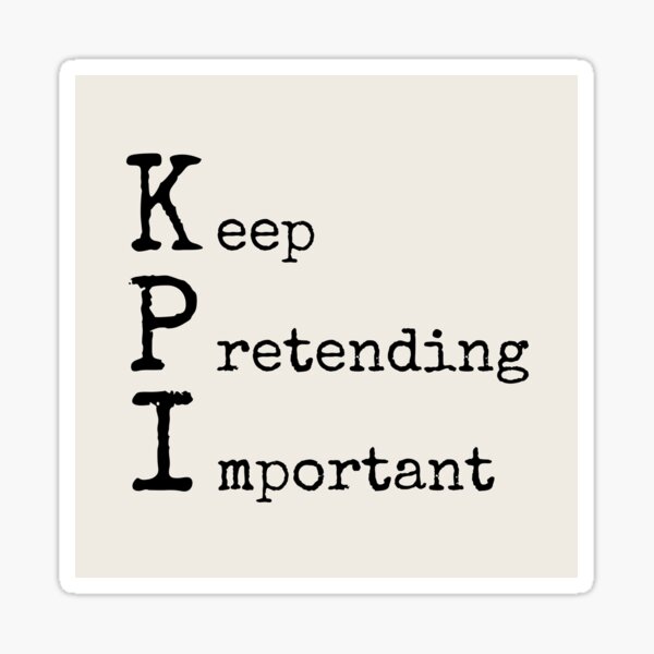 Item preview, Keep Pretending Important KPI designed and sold by trendingatees.