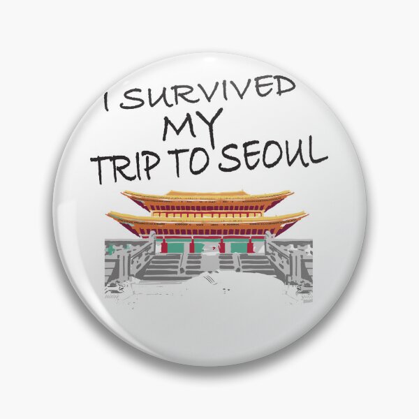 Item preview, Funny I Have My Trip To Seoul Survival designed and sold by Merchandiser099.