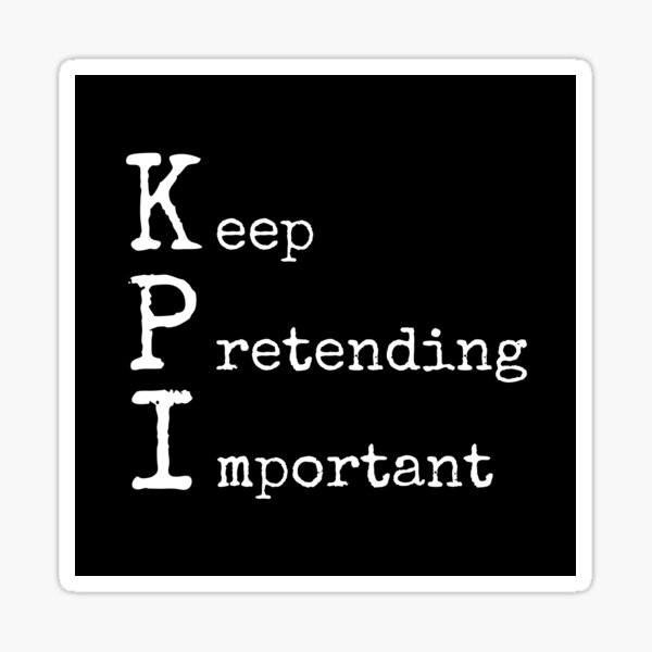 KPI - Keep Pretending Important Sticker for Sale by trendingatees