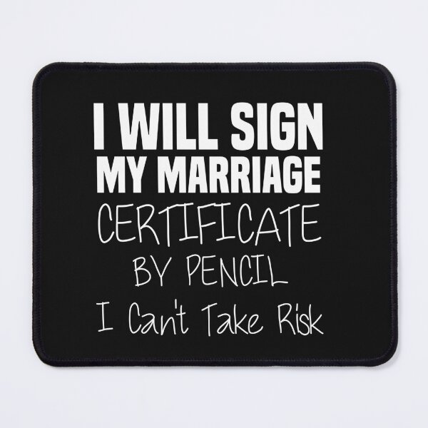Item preview, funny i will sign my marriage certificate by pencil i can't take risk designed and sold by Crystakim.