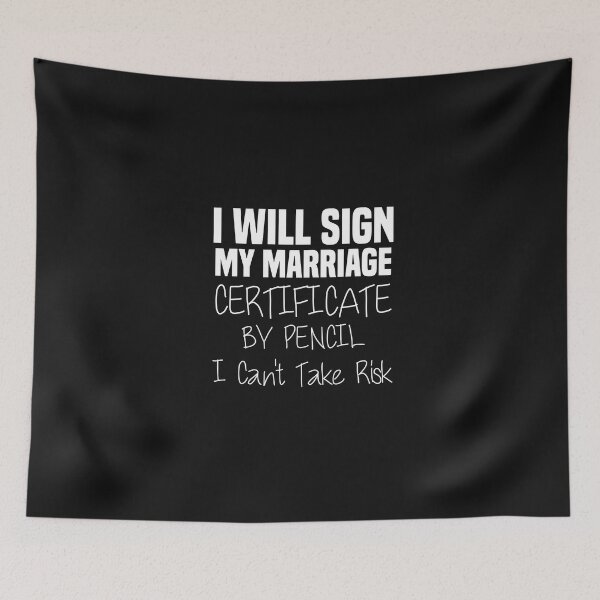 Item preview, funny i will sign my marriage certificate by pencil i can't take risk designed and sold by Crystakim.