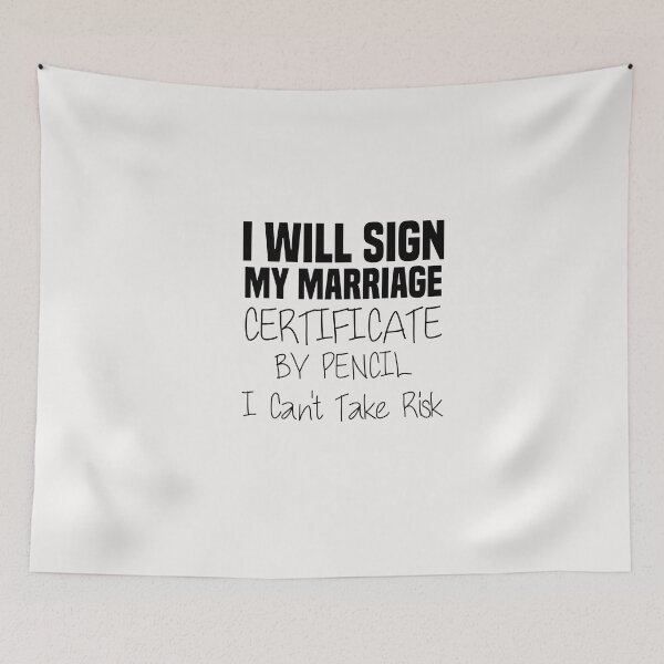 Item preview, funny i will sign my marriage certificate by pencil i can't take risk designed and sold by Crystakim.