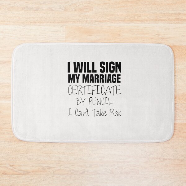 Item preview, funny i will sign my marriage certificate by pencil i can't take risk designed and sold by Crystakim.
