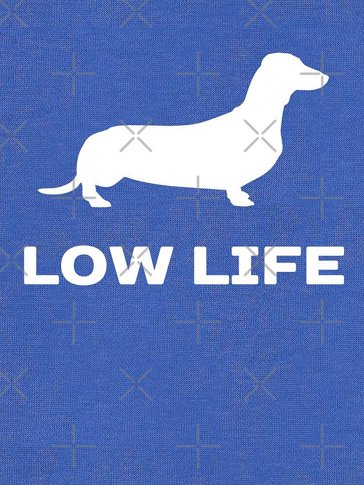 low life dachshund shirt