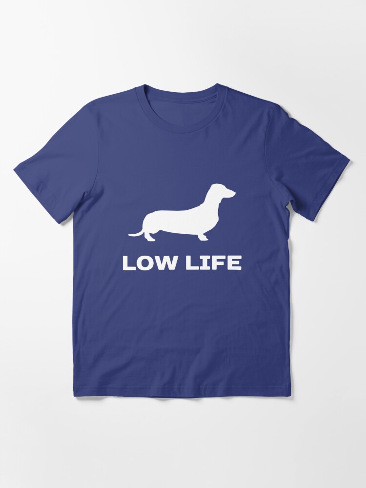 low life dachshund shirt