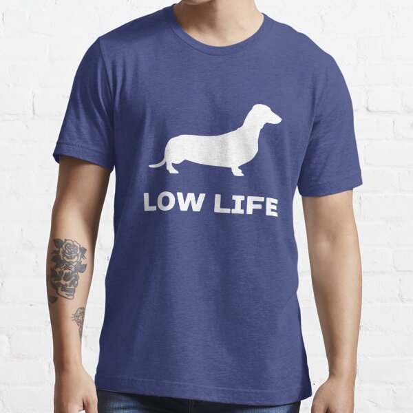 low life dachshund shirt