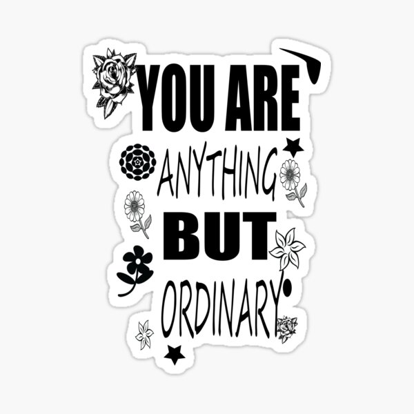 you-are-anything-but-ordinary-sticker-for-sale-by-kaushalya111