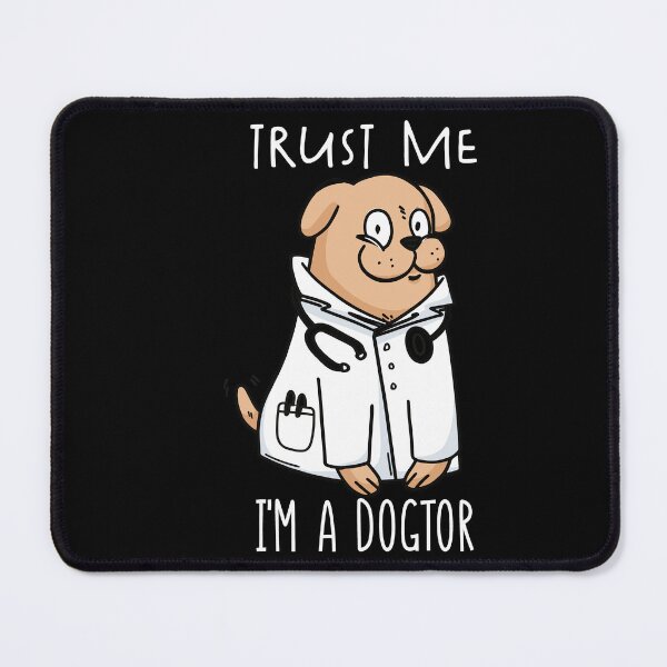 Item preview, Trust me im a dogtor,funny dog doctor designed and sold by Heddar Badreddine.